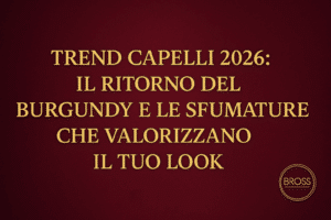 Copertina articolo: trend capelli 2026 con sfumature Burgundy e tonalità cherry-mulberry – Bross Hair Lounge.